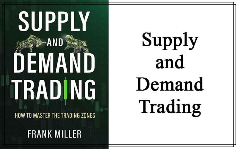 Supply and Demand Trading - How To Master The Trading Zones By Frank Miller Cover