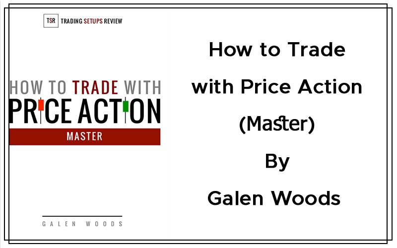 How to Trade With Price Action - Master By Galen Woods Cover