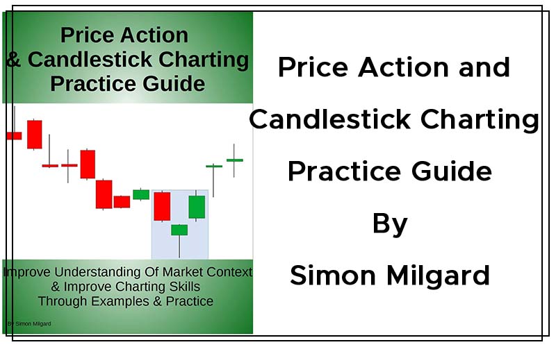 Price Action and Candlestick Charting Practice Guide By Simon Milgard Cover